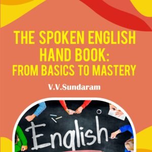 The Spoken English Hand Book: From Basics to Mastery