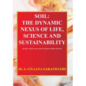 Soil: The Dynamic Nexus of Life, Science and Sustainability