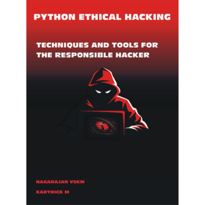 Python Ethical Hacking: Techniques and Tools for the Responsible Hacker