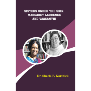 Sisters under the Skin: Margaret Laurence and Vaasanthi